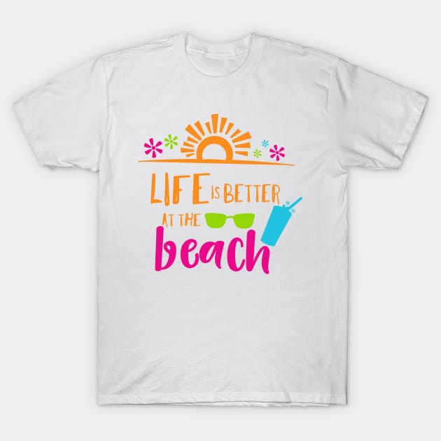 Life Is Better At The Beach, Sunglasses, Cocktail T-Shirt by Jelena Dunčević